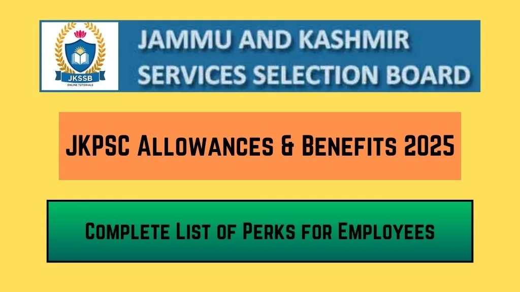 JKPSC Allowances & Benefits 2025