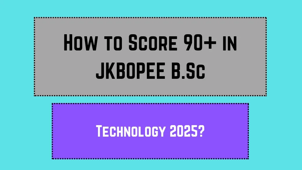 How to Score 90+ in JKBOPEE B.Sc